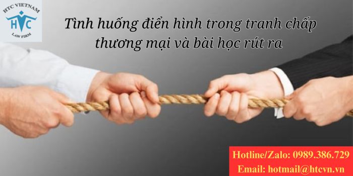 Tình huống điển hình trong tranh chấp thương mại và bài học rút ra